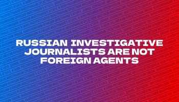 Why Russian Journalists Are Being Branded ‘Foreign Agents’ — And Why It Matters